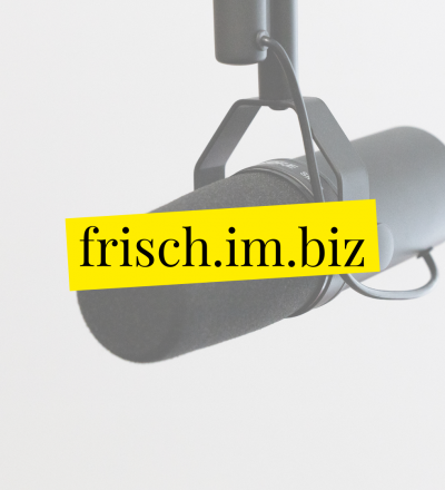 frisch.im.biz Podcast